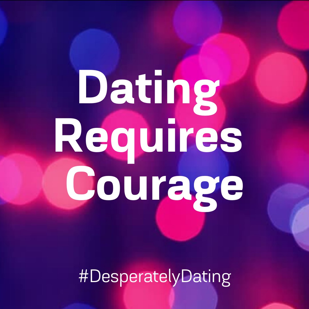 Dating Requires Courage