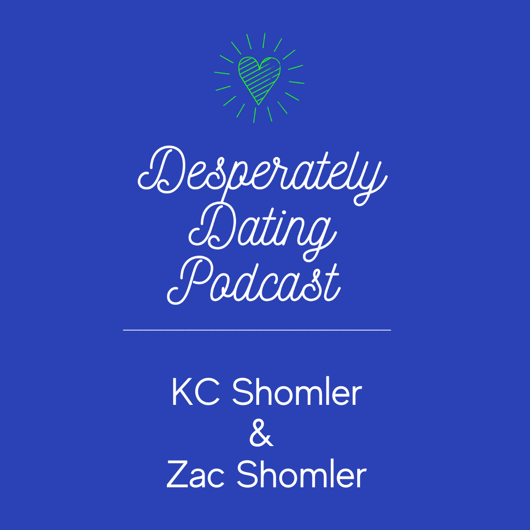 Desperately Dating Podcast KC Shomler Zac Shomler