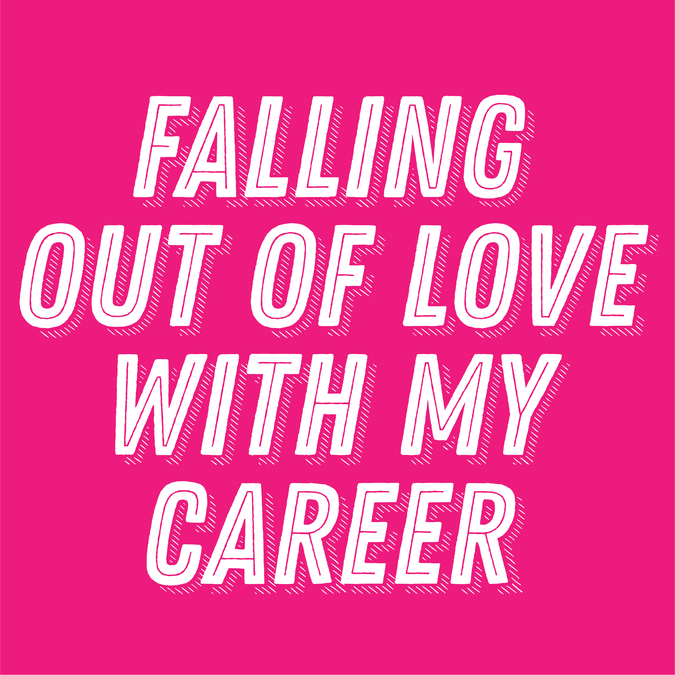 Falling Out Of Love With My Career 